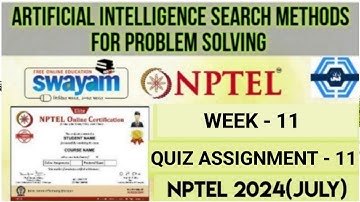 Artificial Intelligence Search Methods For Problem Solving WEEK 11| SWAYAM  2024 (July) | NPTEL 2024