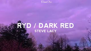 Video thumbnail of "Steve Lacy - RYD / DARK RED (Lyrics)"