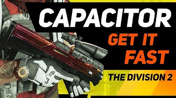 The Division 2 - How to get The Capacitor - Fastest and Easy Way [Exotic TU12]