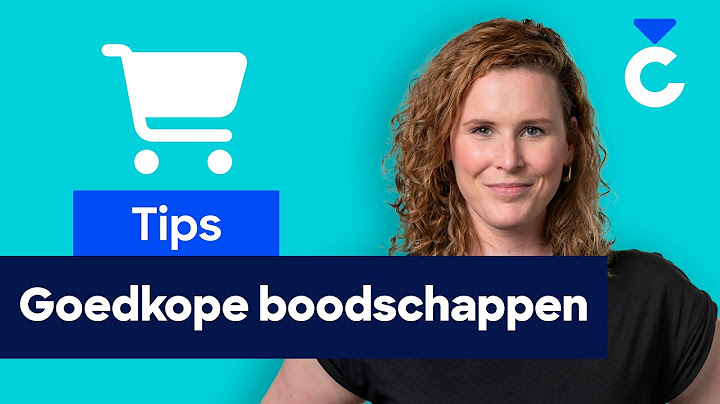 Goedkoop boodschappen doen? Zo bespaar je flink!