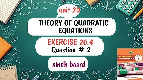Class 10th Unit 20 Theory of quadratic equations Exercise 20.4 Q2 | Sindh board |