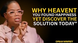WHY HEAVENT YOU FOUND HAPPINESS YET DISCOVER THE SOLUTION TODAY&quot; OPRAH WINFREY BEST MOTIVATIONAL SPE