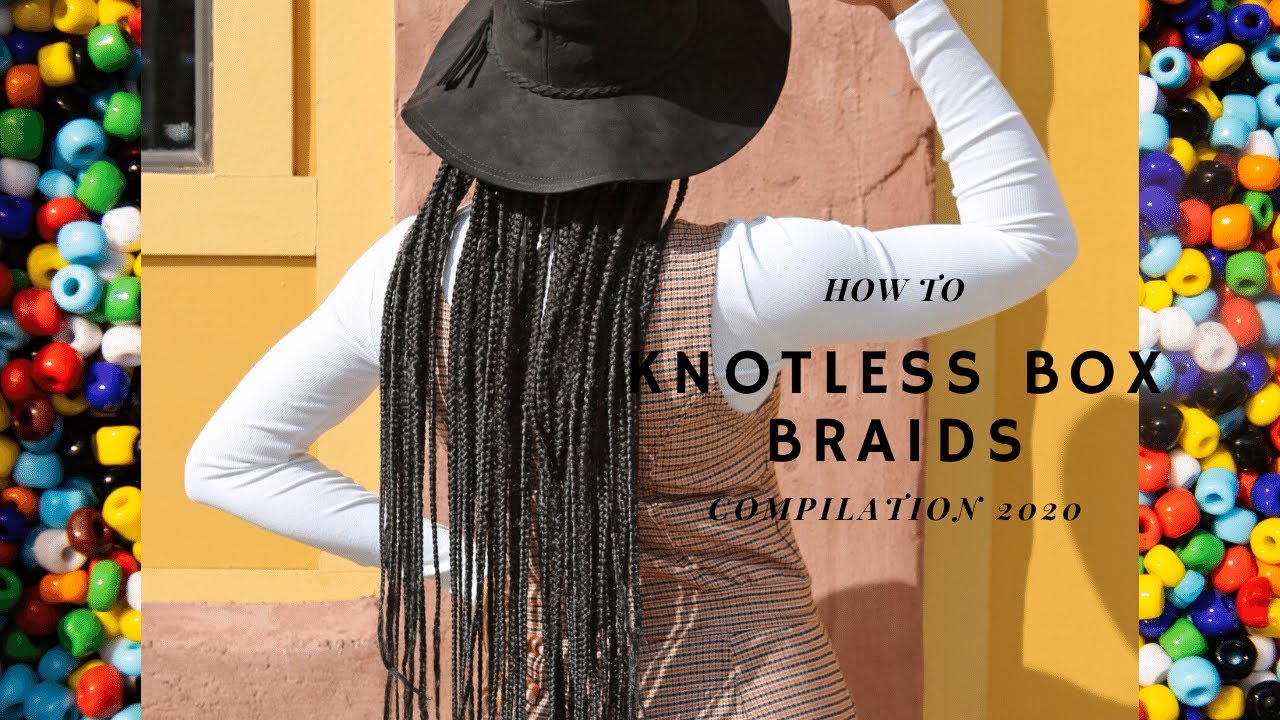 HOW TO KNOTLESS BOX BRAIDS COMPILATION VIDEO 2020 - YouTube.