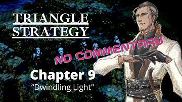 Triangle Strategy - Chapter 9 - Dwindling Light [NO COMMENTARY]