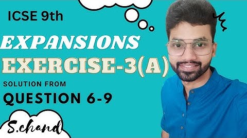 Expansions, Exercise-3(A) Solution from Question no.6 to 9. ICSE Maths Solution Class 9th (S.Chand)