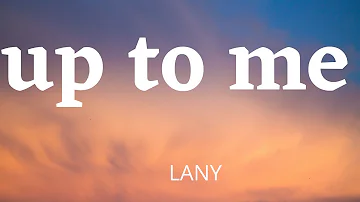 LANY - up to me (Music Lyrics)