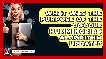 What Was The Purpose Of The Google Hummingbird Algorithm Update? - SearchEnginesHub.com