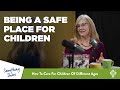 How to be a Safe Space For Your Children By Understanding Their Behavior and Emotions