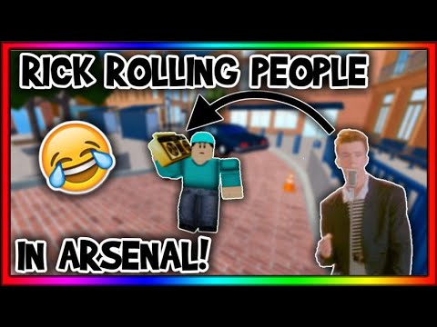 Rickrolling People But In Roblox Arsenal Youtube - rick roll doom box roblox