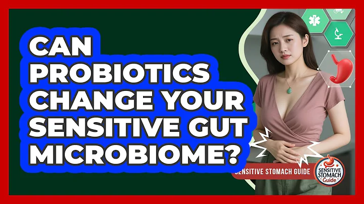 Can Probiotics Change Your Sensitive Gut Microbiome? - Sensitive Stomach Guide