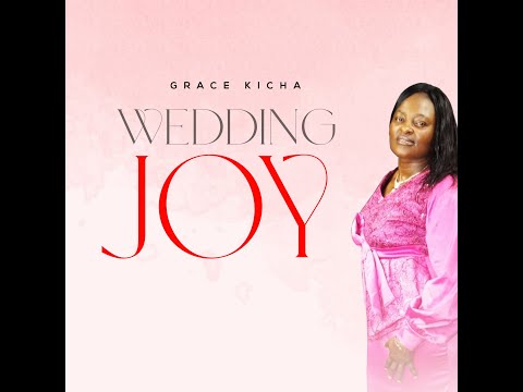 Wedding Joy  (LYRICS) - Grace Kicha