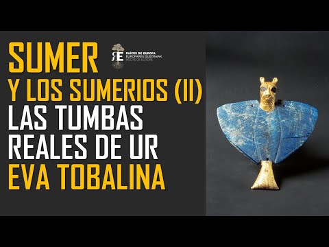 Mesopotamia II. Las Tumbas Reales de Ur. Su apasionante historia y realidad. Eva Tobalina