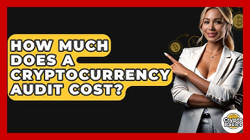 How Much Does A Cryptocurrency Audit Cost? - CryptoBasics360.com