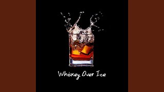 Whiskey over Ice