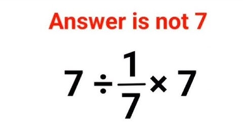 7÷1/7×7 Het antwoord is niet 7. Veel mensen hebben het fout! Oekraïne Wiskunde Test #wiskunde #pe...