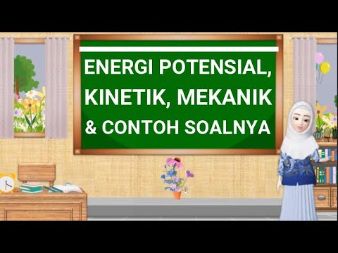 RUMUS ENERGI POTENSIAL, ENERGI KINETIK, DAN ENERGI MEKANIK BESERTA CONTOH SOAL DAN PEMBAHASANNYA