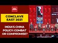 India Today Conclave East 2021 | India’s China Policy: Combat or Compromise?