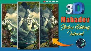 Mahadev 3d Status Editing Tutorial | Mahadev Video Editing Alight Motion | PK Workcity