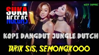 DJ KOPI DANGDUT JUNGLE DUTCH TERBARU FULL BASS | KOK ENAK GINI YA TAREEK SIS