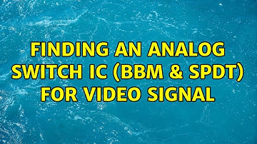 Finding an analog switch IC (BBM & SPDT) for video signal