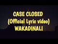 WAKADINALI - CASE CLOSED (Official Lyric video)