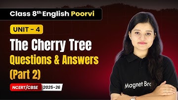 The Cherry Tree - Questions & Answers (Part 2) | Class 8th English (Poorvi) | Unit 4 | CBSE 2025-26