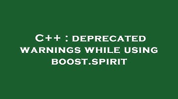 C++ : deprecated warnings while using boost.spirit