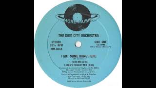 The Kidd City Orchestra  I Got Something Here club Mix
