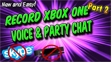 HOW TO RECORD XBOX ONE CHAT │Party Chat, Game Chat, Voice Chat│(NO KINECT, NO SKYPE) Part 2 Tutorial