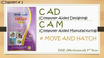 DAE (Mechanical) Cad Cam Lecture 8 # Terms MOVE AND HATCH