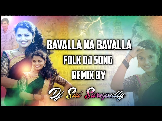 BAVALLA NA BAVALLA FOLK DJ SONG REMIX BY DJ SAI SUREPALLY class=