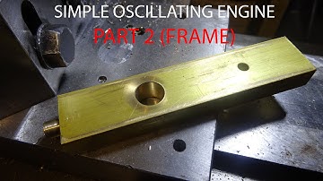 oscillating engine PART 2 (Frame)