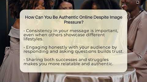 How Can You Be Authentic Online Despite Image Pressure? - Everyday-Networking
