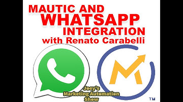 Mautic +Whatsapp Integration deep dive with Renato Carabelli