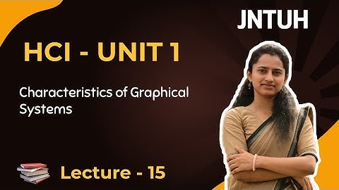 Unit 1 (Lecture 15) characteristics of graphical system