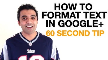 How To Format Text In Google Plus: 60 SECOND TIP