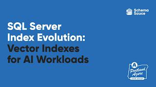 SQL Server Index Evolution: Vector Indexes for AI Workloads With Lee Coates With Paul Turley