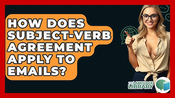 How Does Subject-verb Agreement Apply To Emails? - The Language Library