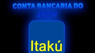 CONTA BANCARIA DO JHOW OS 3 ADM MYXZS
