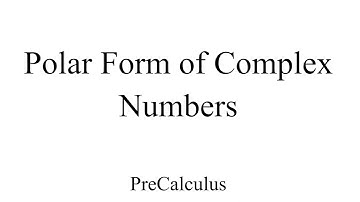 PreCalculus: Polar Form of Complex Numbers