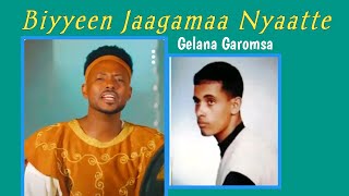 Biyyeen Jaagamaa Nyaatte - Gelana Garomsa 