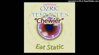 Ozric Tentacles - Chewier (Eat Static Remix)