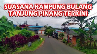 Suasana Kampung Bulang Terkini Tanjung Pinang Kepulauan Riau