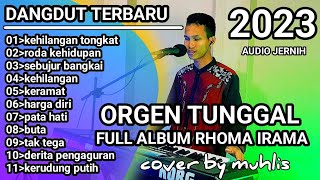 FULL ALBUM RHOMA IRAMA COVER DANGDUT BY MUHLIS ORGEN TUNGGAL 2023