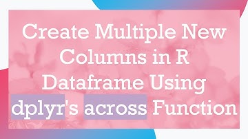 Create Multiple New Columns in R Dataframe Using dplyr