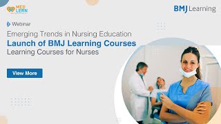 Webinar on Emerging Trends in Nursing EducationLaunch of BMJ Learning Courses for Nurses