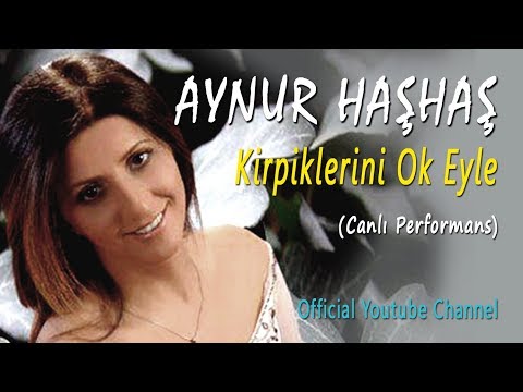 Aynur Haşhaş - Kirpiklerini Ok Eyle (Canlı Performans)