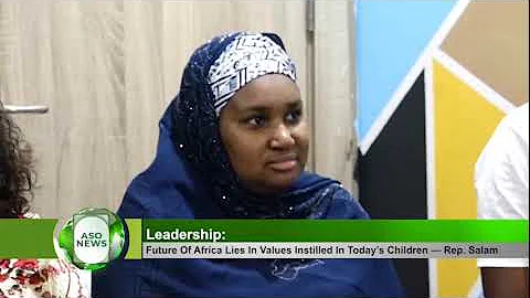 AFRICA’S FUTURE DEPENDANT ON QUALITY OF VALUES, VISION INSTILLED IN TODAY’S CHILDREN REP  SALAM