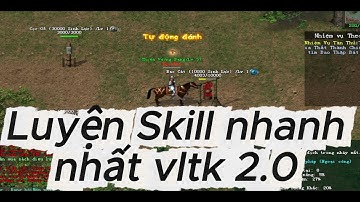 vltk 2.0 : Cách Luyện Skill Nhanh Nhất cho anh cần max nhanh và ae mới chơi ...