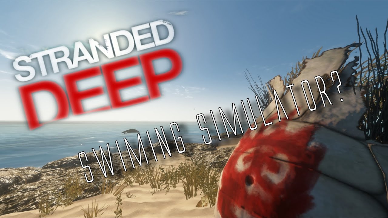 SWIMMING SIMULATOR Stranded Deep 2 YouTube